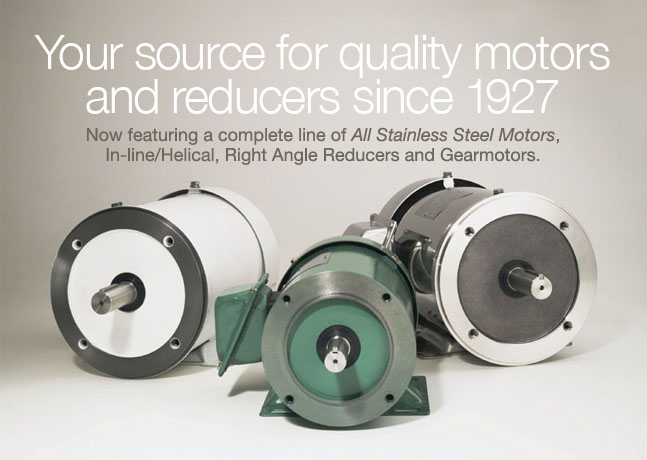 Your source for quality motors and reducers since 1927.